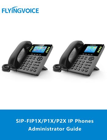 Flyingvoice SIP-FIP1X Series P1X Series P2X Series IP Phones Administrator Guide-admin
